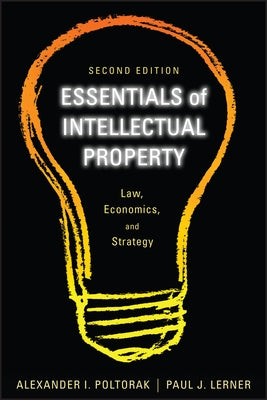 Essentials of Intellectual Property: Law, Economics, and Strategy by Poltorak, Alexander I.