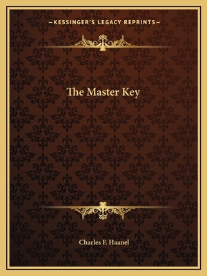 The Master Key by Haanel, Charles F.