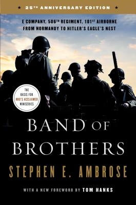 Band of Brothers: E Company, 506th Regiment, 101st Airborne from Normandy to Hitler's Eagle's Nest by Ambrose, Stephen E.