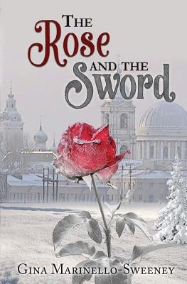The Rose and the Sword by Marinello-Sweeney, Gina