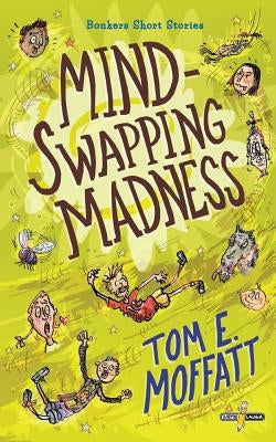 Mind-Swapping Madness by Moffatt, Tom E.