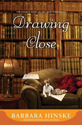 Drawing Close: The Fourth Novel in the Rosemont Series by Hinske, Barbara