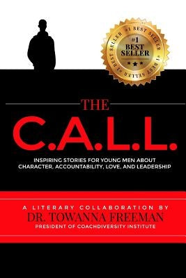 The Call: Inspiring Stories for Young Men about Character, Accountability, Love, and Leadership by Freeman, Towanna