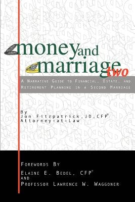 Money and Marriage Two: A Narrative Guide to Financial, Estate, and Retirement Planning in a Second Marriage by Fitzpatrick, Jon