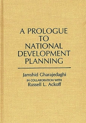 A Prologue to National Development Planning by Gharajedaghi, Jamshid