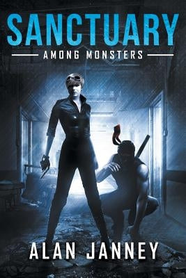 The Sanctuary: Among Monsters by Janney, Alan