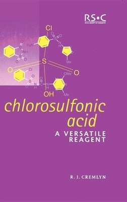 Chlorosulfonic Acid: A Versatile Reagent by Cremlyn, R. J.