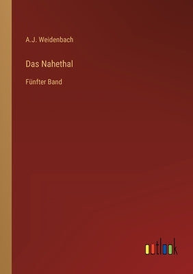 Das Nahethal: Fünfter Band by Weidenbach, A. J.