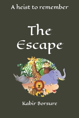 The Escape: A Heist to Remember by Borsure, Kabir Dinesh