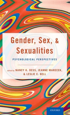 Gender, Sex, and Sexualities: Psychological Perspectives by Dess, Nancy