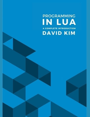 Programming in Lua: A Complete Introduction by Kim, David