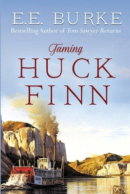 Taming Huck Finn by Burke, E. E.