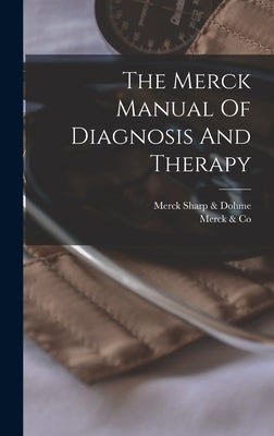 The Merck Manual Of Diagnosis And Therapy by Co, Merck &.