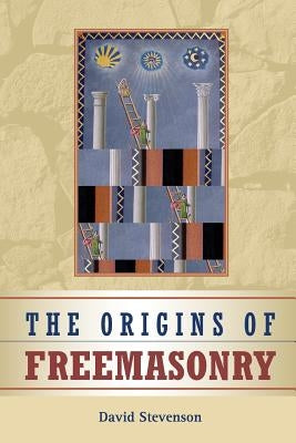 The Origins of Freemasonry: Scotland's Century, 1590-1710 by Stevenson, David
