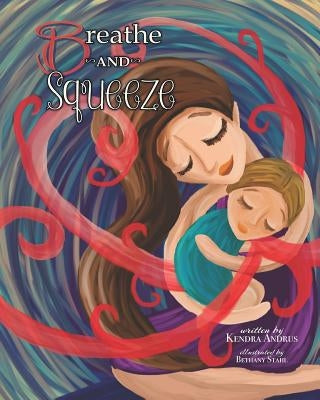 Breathe and Squeeze by Stahl, Bethany