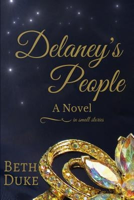 Delaney's People: A Novel in Small Stories by Duke, Beth