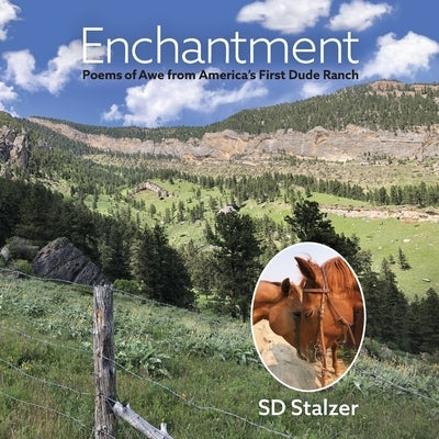 Enchantment: Poems of Awe from America's First Dude Ranch by Stalzer, Steven