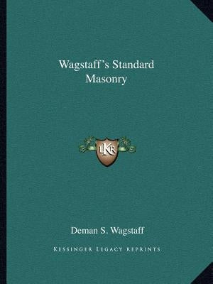 Wagstaff's Standard Masonry by Wagstaff, Deman S.