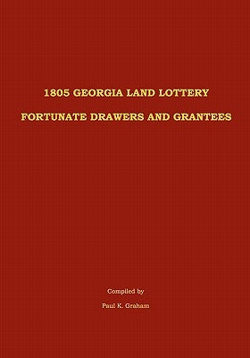 1805 Georgia Land Lottery Fortunate Drawers and Grantees by Graham, Paul K.