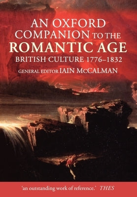 An Oxford Companion to the Romantic Age: British Culture 1776-1832 by McCalman, Iain