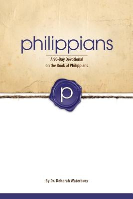 Philippians: A 90-Day Devotional on the Book of Philippians by Waterbury, Deborah