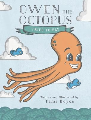 Owen the Octopus Tries to Fly by Boyce, Tami