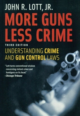 More Guns Less Crime: Understanding Crime and Gun Control Laws by Lott Jr, John R.