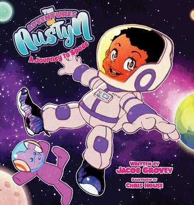The Adventures of Austyn: A Journey to Space by Grovey, Jacob