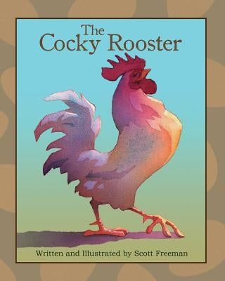 The Cocky Rooster by Freeman, Scott W.