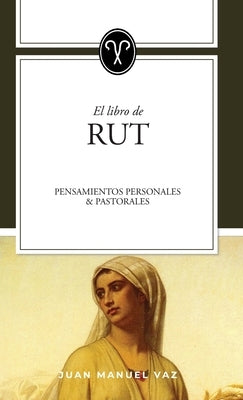 Rut: Pensamientos personales y pastorales by Vaz, Juan Manuel