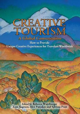 Creative Tourism, a Global Conversation by Wurzburger, Rebecca