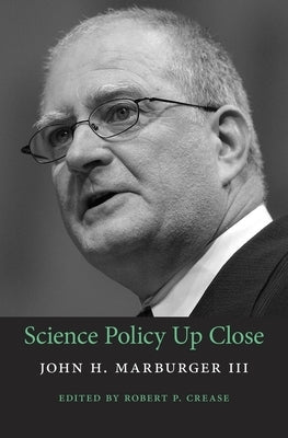 Science Policy Up Close by Marburger, John H.