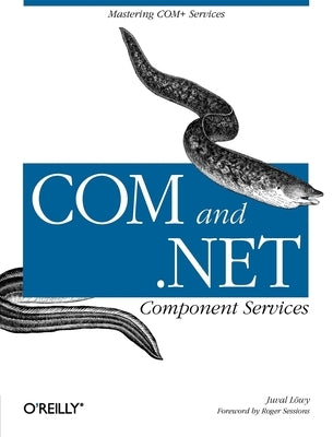 Com & .Net Component Services: Mastering COM+ Services by Lowy, Juval