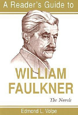 A Reader's Guide to William Faulkner: The Novels by Volpe, Edmond Loris