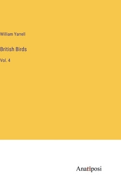 British Birds: Vol. 4 by Yarrell, William