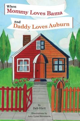 When Mommy Loves Bama and Daddy Loves Auburn by Stevenson, Amy Lynn