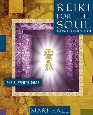 Reiki for the Soul the Eleventh Door by Hall, Mari