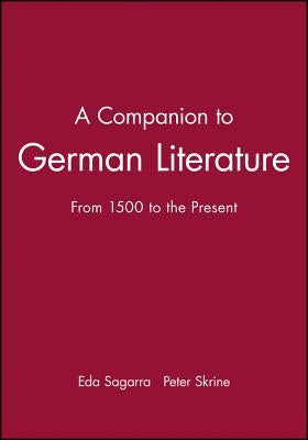 A Companion to German Literature: From 1500 to the Present by Sagarra, Eda