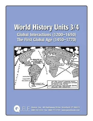 World History Units 3/4: Global Interactions (1200-1650), The First Global Age (1450-1770) by Kantrowitz, Jonathan D.