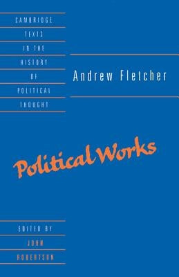 Andrew Fletcher: Political Works by Fletcher, Andrew