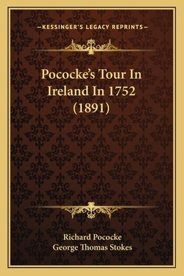 Pococke's Tour in Ireland in 1752 (1891) by Pococke, Richard