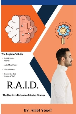 R.A.I.D.: The Cognitive Mindset Reframing Strategy by Yosef, Ariel