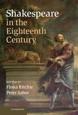 Shakespeare in the Eighteenth Century by Ritchie, Fiona