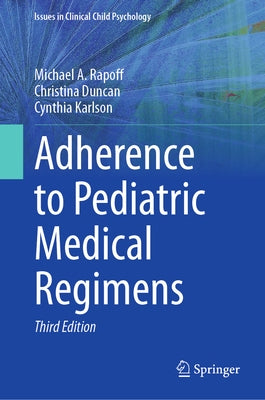 Adherence to Pediatric Medical Regimens by Rapoff, Michael a.