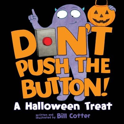 Don't Push the Button!: A Halloween Treat by Cotter, Bill