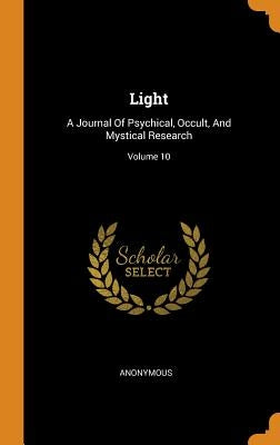 Light: A Journal Of Psychical, Occult, And Mystical Research; Volume 10 by Anonymous