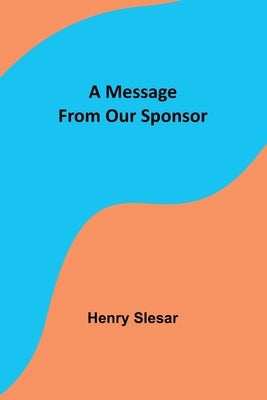 A Message From Our Sponsor by Slesar, Henry