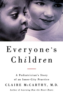 Everyone's Child: A Pediatrician's Story of an Inner-City Practice by McCarthy, Claire