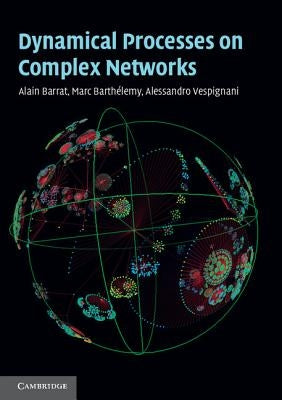 Dynamical Processes on Complex Networks by Barrat, Alain