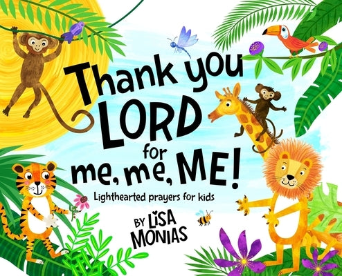 Thank You LORD for Me, Me, ME! by Monias, Lisa